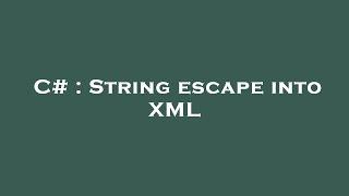 C# : String escape into XML