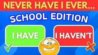 Never Have I Ever… SCHOOL EDITION 