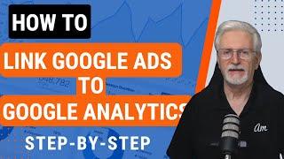 How To Link Google Ads to Google Analytics (Step-by-Step)