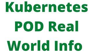 Kubernetes POD Real World Introduction