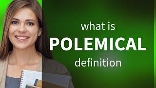 Polemical — POLEMICAL definition