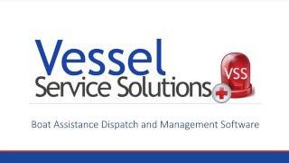 Vessel Service Solutions (VSS): Boat Assistance Dispatch and Management Software