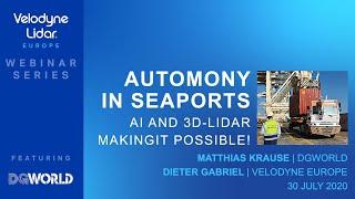 Velodyne Lidar EMEA & DGWorld Webinar: Autonomy in Seaports – AI and 3D Lidar Making it Possible
