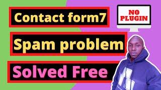 contact form 7 spam problem without a plugin Solved