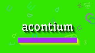 КАК СКАЗАТЬ АКОНЦИУМ?  #аконтиум (HOW TO SAY ACONTIUM? #acontium)