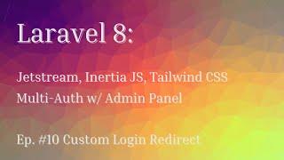 Laravel 8: Multi-Auth/ Admin Panel From Scratch w/ Simple Roles - Ep.#10 Custom Login Redirect