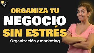  Cómo organizarse para emprender un negocio (SIN ESTRÉS)