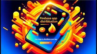 Step by Step Guide on How to use Firebase App Distribution