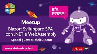 Meetup DotNetCode Blazor: Sviluppare SPA con .NET e WebAssembly - Video Integrale