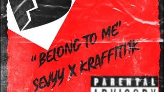 “BELONG TO ME”- SEVYY X KRAFFITI1K