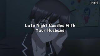 Late Night Cuddles With Your Husband (M4F) (Cuddling) (Rambling) (Kisses) ASMR RP
