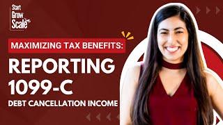 Maximizing Tax Benefits: Reporting 1099-C Debt Cancellation Income