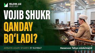 Vojib shukr qanday bo‘ladi? | Arba'indan nuktalar