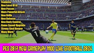 PES 2017 NEW GAMEPLAY MOD LIKE EFOOTBALL 2024