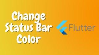 Change Status Bar Color, Text Color in Flutter