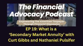 EP 19: What is a Secondary Market Annuity? With Curt Gibbs and Nathaniel Pulsifer