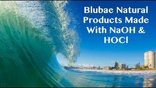 Blubae Natural Products Made With NaOH And HOCl