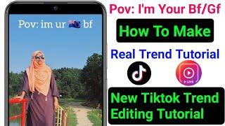 Pov I'm Your Gf/Bf TikTok & Reels Trend Tutorial 2022 | How To Make Pov' I'm your gf/bf tiktok trend