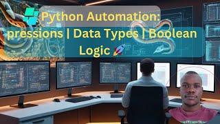 Python Automation 2024: Expressions, Data Types, & Boolean Logic 