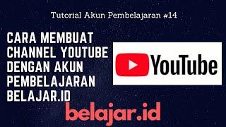 CARA MEMBUAT CHANNEL YOUTUBE DENGAN AKUN PEMBELAJARAN BELAJAR.ID