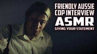 ASMR Police Interview (Giving Your Statement to a Friendly Aussie Cop)