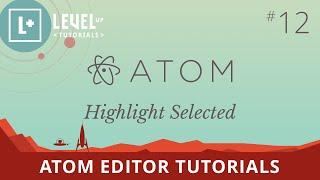 Atom Editor Tutorials #12 - Highlight Selected