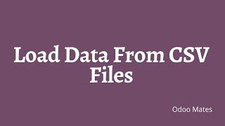 66. Load Data From CSV File In Odoo || Data File in Odoo || Odoo 15 Tutorials || Odoo CSV Files