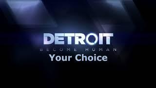 Detroit: Become Human - Your Choice [Music]