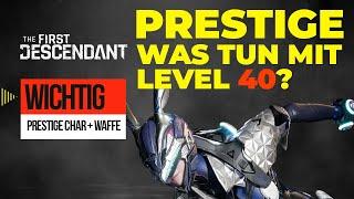 The First DescendantPrestige Waffen & Charakter  Was tun mit Level 40Tipps & Tricks  deutsch