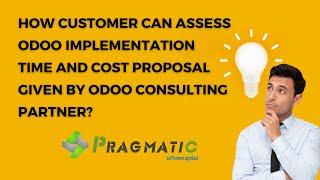 How Customer can assess Odoo implementation time and cost Proposal given by Odoo Consulting Partner?