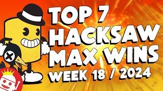  TOP 7 HACKSAW GAMING MAX WINS WEEK #18 - 2024