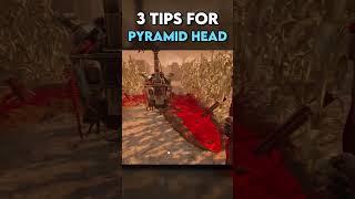 3 Tips for PYRAMID HEAD
