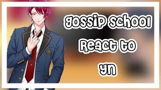 Gossip school react to F!yn(GC)(otome game)||Yuri-chan||{ORIGINAL}