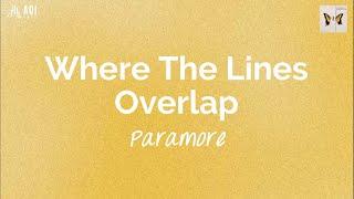 Where The Lines Overlap (lyrics) - Paramore