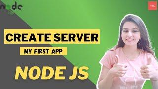 Creating Node JS Server | My First Application | Web Server in Node JS | HTTP Server | HTTP Module