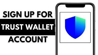 How to Sign Up Trust Wallet Account 2025?