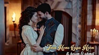 Tera Hone Laga Hoon | Kosem & Ahmet