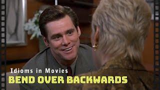 Idioms in movies: Bend over backwards