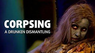 Corpsing - A Drunken Dismantling