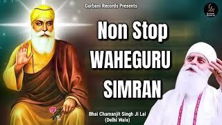 Non Stop Waheguru Simran • Bhai Chamanjit Singh Ji Lal (Delhi Wale) • Latest Simran 2022