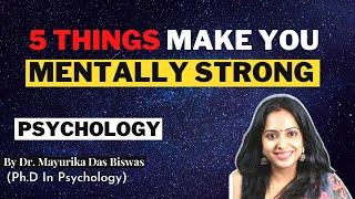 5 Things Make You Mentally Strong I Dr Mayurika Das Biswas I Hindi