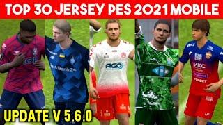 Top 30 Best Jersey/Kits in PES 2021 Mobile V 5.6.0 | No Patch