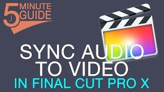 How to Sync Externally Recorded Audio to Video in Final Cut Pro X