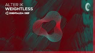 Alter Ik - Weightless [Essentializm Deep] Extended