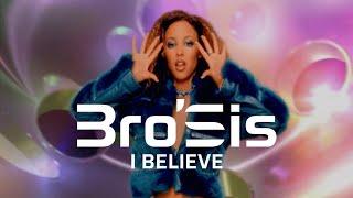 Bro'Sis - I Believe (Official Video)