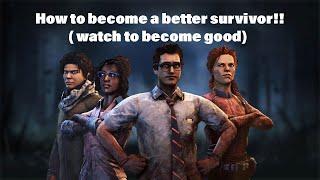 10 tips to be a better survivor |dead by daylight|