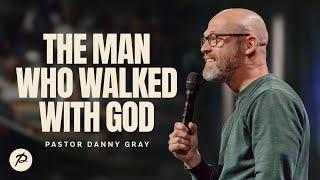The Man Who Walked With God | Pastor Danny Gray | Parkwood Gospel Church
