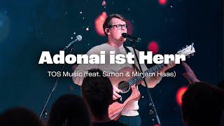 TOS Music – Adonai ist Herr (feat. Simon & Mirjam Haas)