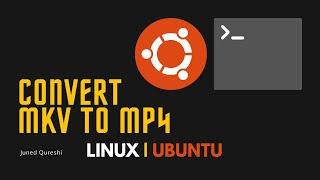 Convert mkv file format to mp4 file in Linux | mkv to mp4