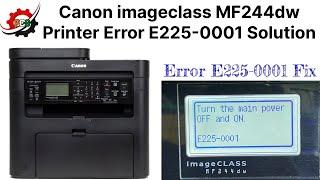 Canon imageclass MF244dw Printer Error E225-0001 Solution || Error E225-0001 Fix